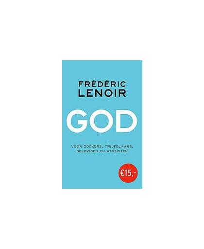 God. voor zoekers, twijfelaars, gelovigen en atheïsten, Lenoir, Frédéric, Paperback
