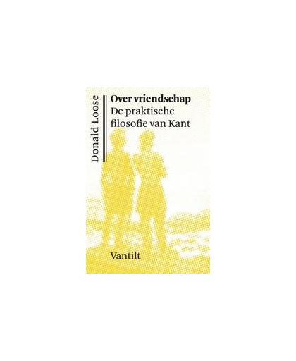 Over vriendschap. De praktische filosofie van Kant, Loose, Donald, Paperback