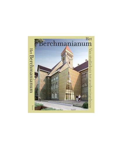 Het Berchmanianum. Van studiehuis tot academiegebouw, Waanders, Lillian, Hardcover