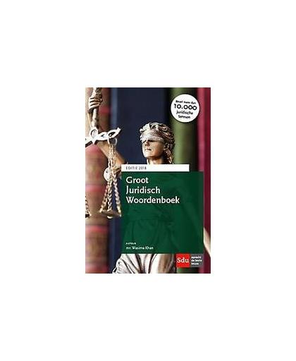 Groot Juridisch Woordenboek: 2018. Professional editie., Wasima Khan, Hardcover