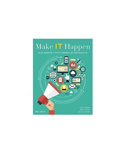 Make IT Happen. slim gebruiken van ICT binnen je organisatie, Maes, Greet, Paperback