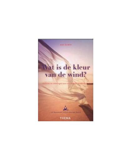 Wat is de kleur van wind?. verhalen en ofeningen voor wie wil leren mediteren, Rixt Kuiper, Paperback
