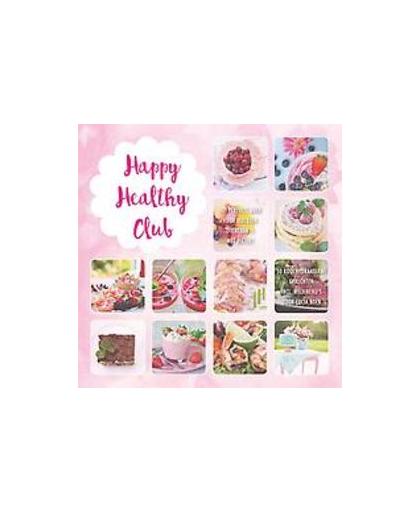 Happy Healthy Club. Het perfecte boek voor iedereen die klaar is met diëten!, Lucia Boer, Paperback