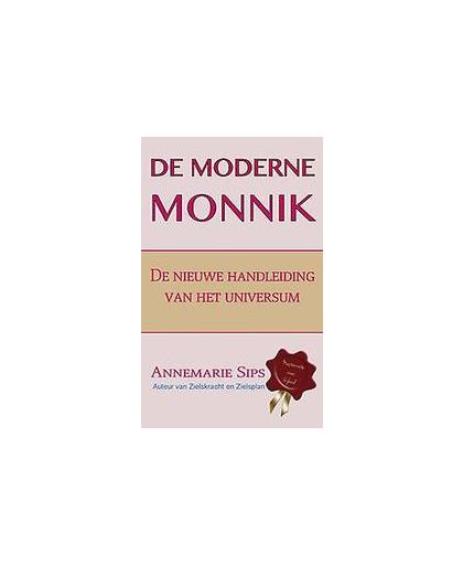 De moderne monnik. De nieuwe handleiding van het universum, Sips, Annemarie, Paperback