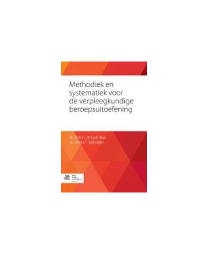 Methodiek en systematiek voor de verpleegkundige beroepsuitoefening. Herma T Speksnijder, Paperback