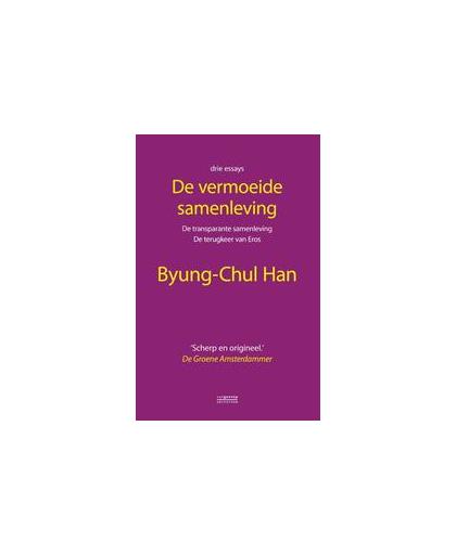 De vermoeide samenleving. drie essays, Han, Byung-Chul, Paperback