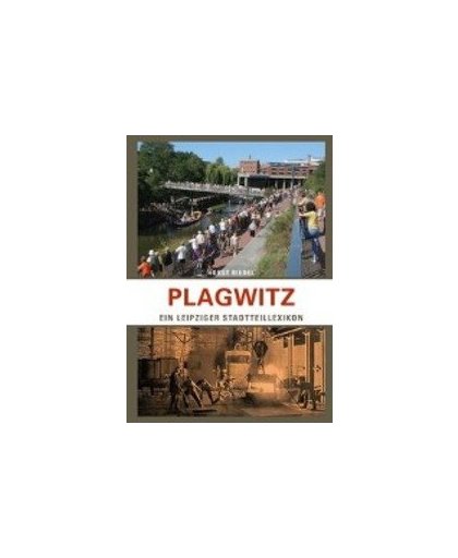 Plagwitz. Ein Leipziger Stadtteillexikon, Horst Riedel, Hardcover