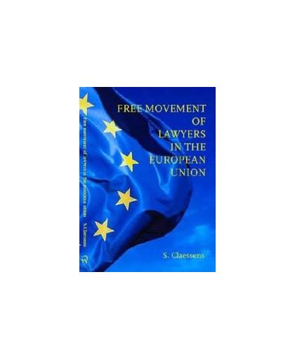Free movement of lawyers in the European Union. Sjoerd Claessens, Paperback
