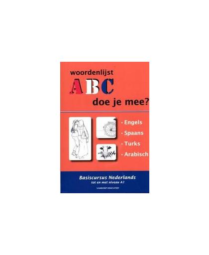 ABC - Doe je mee?: 1.Engels, Spaans, Turks, Arabisch: woordenlijsten. basiscursus Nederlands tot en met niveau A1, R. van der Knaap, Paperback