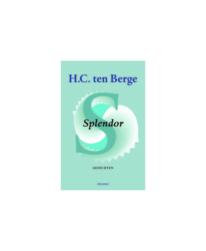 Splendor. gedichten, Ten Berge, H.C., Paperback