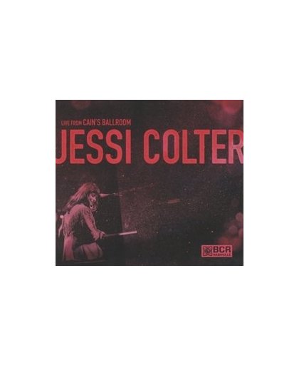LIVE FROM CAIN'S BALLROOM RECORDED SEPTEMBER 19TH, 2013. JESSI COLTER, CD
