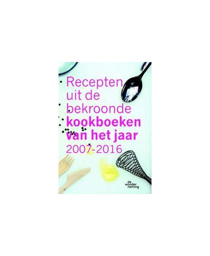Recepten uit de bekroonde kookboeken van het jaar 2007-2016. Paperback