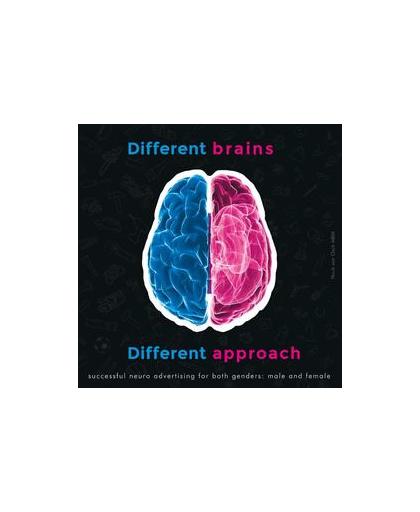 Different brains, different approach. successful neuro advertising for both genders: male and female, Osch, Huub van, Paperback