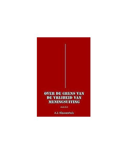 Over de grens van de vrijheid van meningsuiting. vierde druk, Nieuwenhuis, Aernout, Paperback
