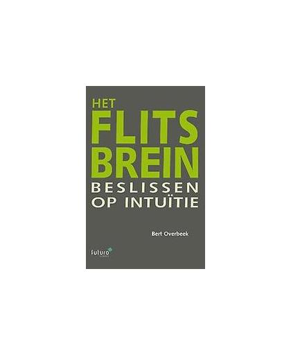 Het flitsbrein. beslissen op intuitie, Overbeek, Bert, Paperback