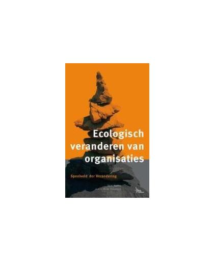 Ecologisch veranderen van organisaties. speelveld der verandering, Hustinx, Guus, Paperback