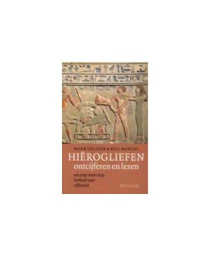 Hierogliefen ontcijferen en lezen. een stap-voor-stap leerboek voor zelfstudie, Manley, Bill, Paperback