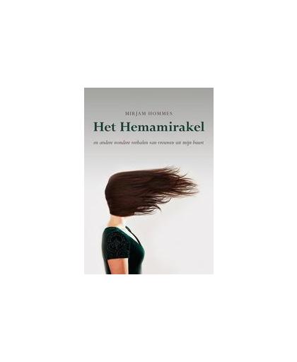 Het Hemamirakel. en andere wondere verhalen van vrouwen uit mijn buurt, Mirjam Hommes, Paperback