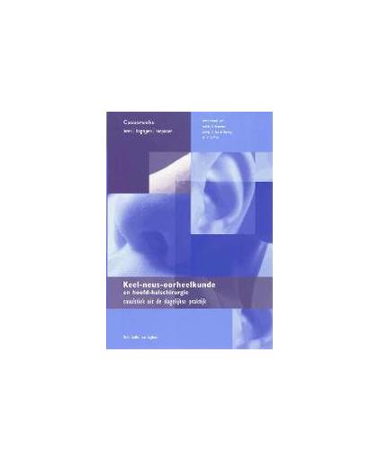 Keel-, neus- oorheelkunde en hoofd-halschirurgie. casuïstiek uit de dagelijkse praktijk, R. J. Stokroos, Paperback