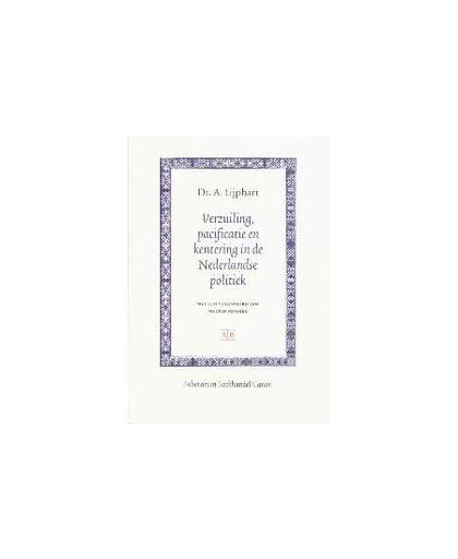 Verzuiling, pacificatie en kentering in de Nederlandse politiek. Athenaeum Boekhandel Canon, Lijphart, Arend, Paperback