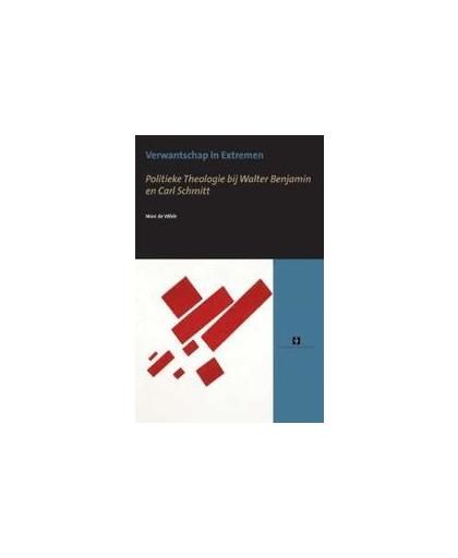 Verwantschap in Extremen. politieke theologie bij Walter Benjamin en Carl Schmitt, Marc de Wilde, Paperback
