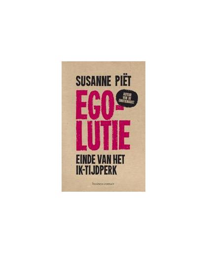Egolutie. einde van het ik-tijdperk, Susanne Piet, Paperback