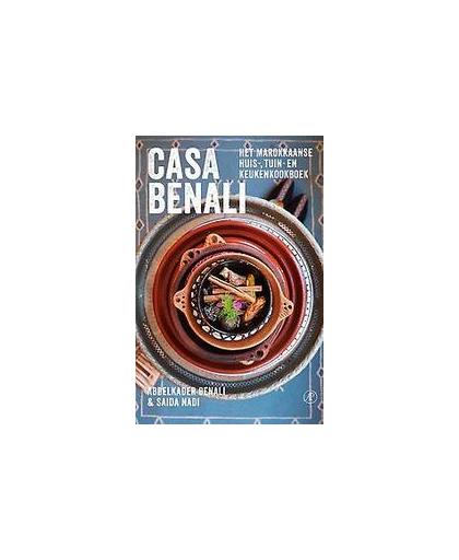 Casa Benali. het Marokkaanse huis-tuin-en-keukenkookboek, Saïda Nadi-Benali, Hardcover