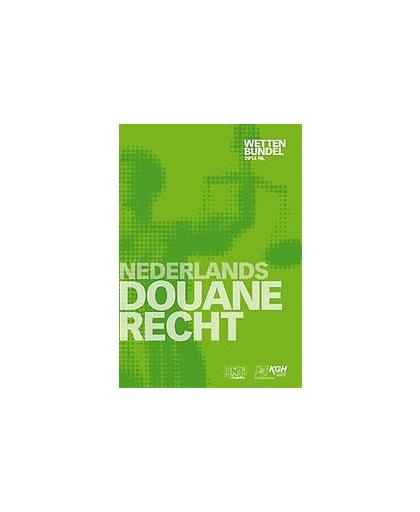 Nederlands douanerecht. wettenbundel 2014 nl, KGH Douaneopleidingen, Paperback