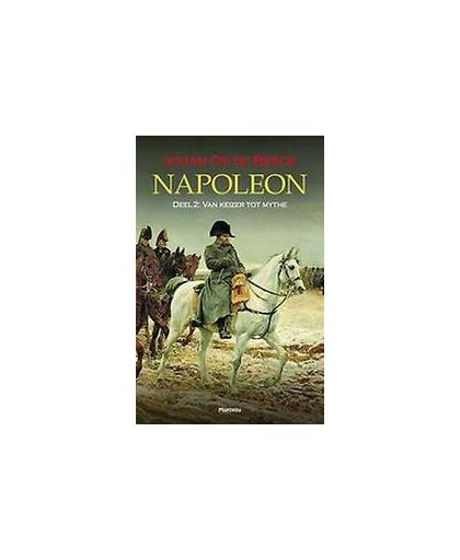 Napoleon: deel 2 van keizer tot mythe. Op de Beeck, Johan, Paperback
