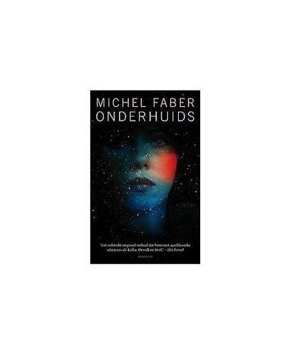 Onderhuids. Michel Faber, Paperback