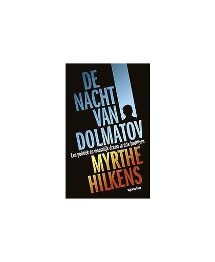 De nacht van Dolmatov. een politiek en menselijk drama in drie bedrijven, Myrthe Hilkens, Paperback