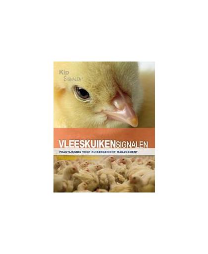 Vleeskuikensignalen. praktijkgids voor kuikengericht management, Van Mullem, Kristof, Paperback