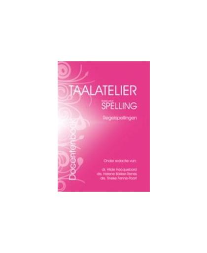 Taalatelier: Regelspellingen: Docentenboek. basiscursus Spelling, Helene Bakker-Renes, Paperback
