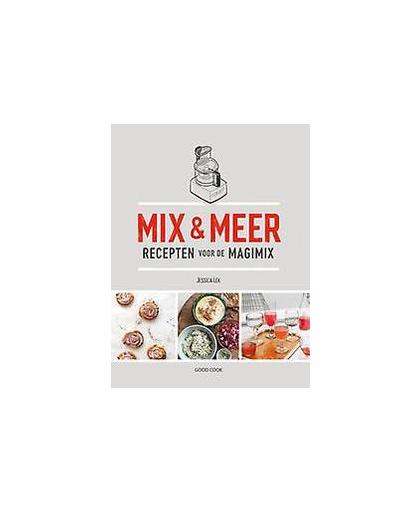 Mix en meer. recepten voor de magimix, Lek, Jessica, Hardcover