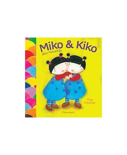 Miko en Kiko alles hetzelfde. Mylo Freeman, Hardcover