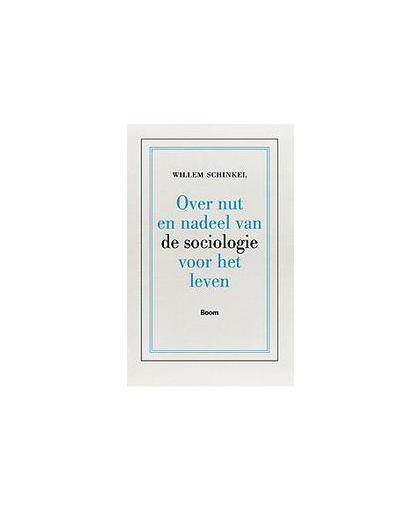 Over nut en nadeel van de sociologie voor het leven. Willem Schinkel, Paperback