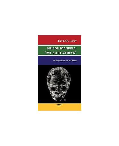 Nelson Mandela: my suid-Afrika. de heiligverklaring van Tata Madiba, Lumey, Dan, Paperback