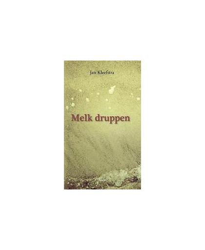Melk druppen. Kleefstra, Jan, Paperback