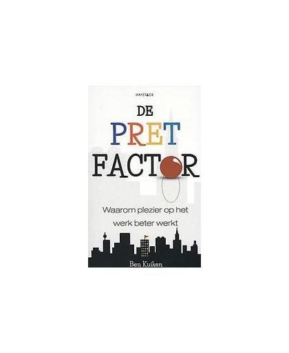 De pretfactor. hoe plezier op het werk zorgt voor meer inzet en creativiteit, Kuiken, Ben, Paperback
