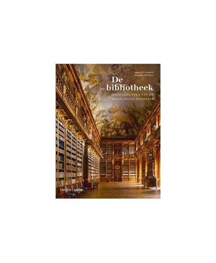 De bibliotheek. hoogtepunten uit de wereldgeschiedenis, James W.P. Campbell, Hardcover