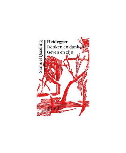 Heidegger. denken en danken, geven en zijn, Samuel Ijsseling, Paperback