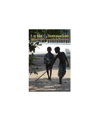 Zoeken naar Slory. een reis door verrassend Suriname, Ezra de Haan, Paperback