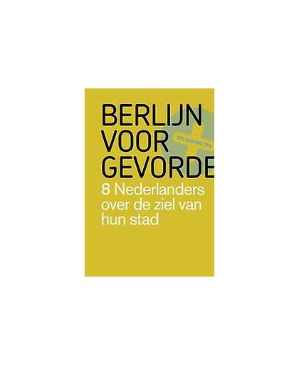 Berlijn voor gevorderden. 8 Nederlanders over de ziel van hun stad, Verbij, Antoine, Paperback