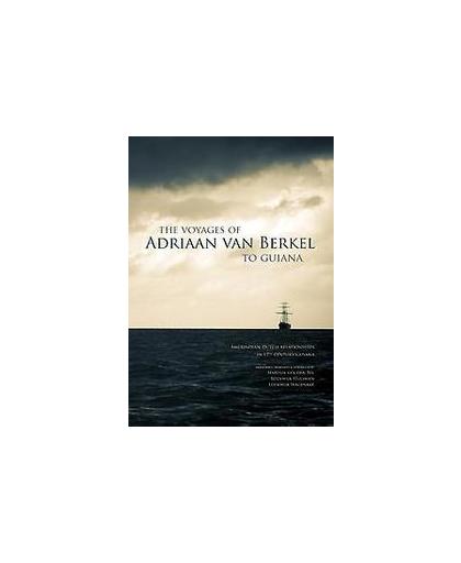 The voyages of Adriaan van Berkel to Guiana. Amerindian-Dutch relationships in 17th century Guyana, Martijn van den Bel, Paperback