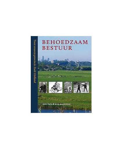 Behoedzaam bestuur. twee eeuwen provincie Zuid-Holland, Hardcover