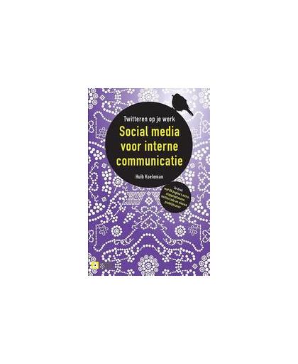 Social media voor interne communicatie. twitteren op je werk, Koeleman, Huib, Paperback