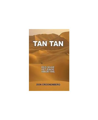 Tan Tan. reis naar het einde van de taal, Don Croonenberg, Paperback