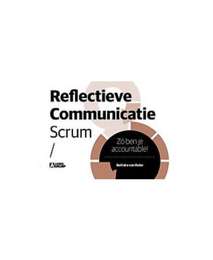 Reflectieve Communicatie Scrum. zo ben je accountable, van Ruler, Betteke, Paperback