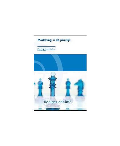 Marketing in de praktijk: 1. Doelgericht.info, R. van Midde, Paperback