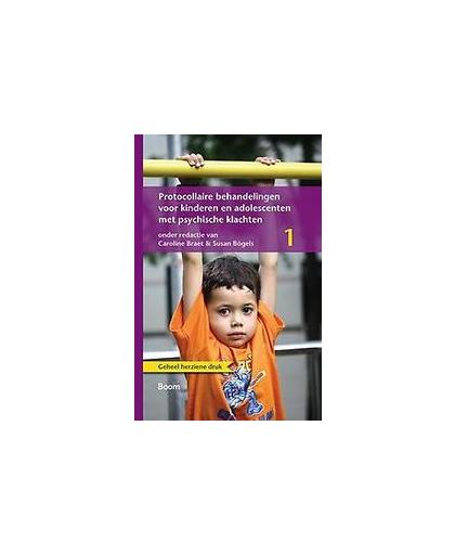 Protocollaire behandelingen voor kinderen en adolescenten met psychische klachten 1. Hardcover